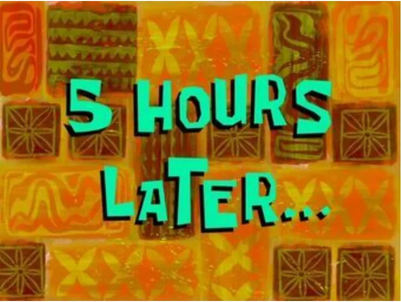 5 hours later spongebob meme